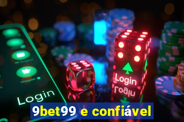 9bet99 e confiável